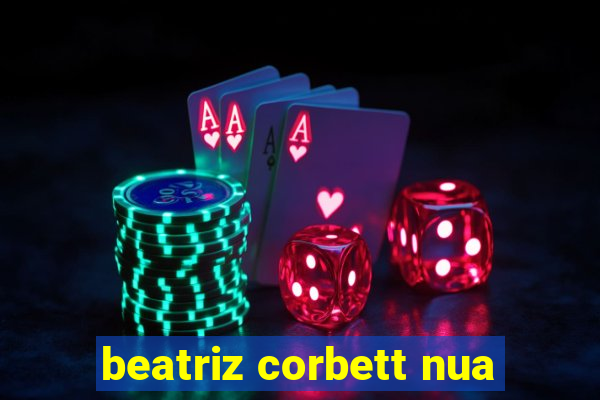 beatriz corbett nua